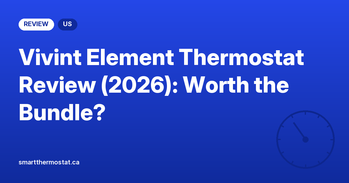 Vivint Element Thermostat Review (2026): Worth the Bundle?