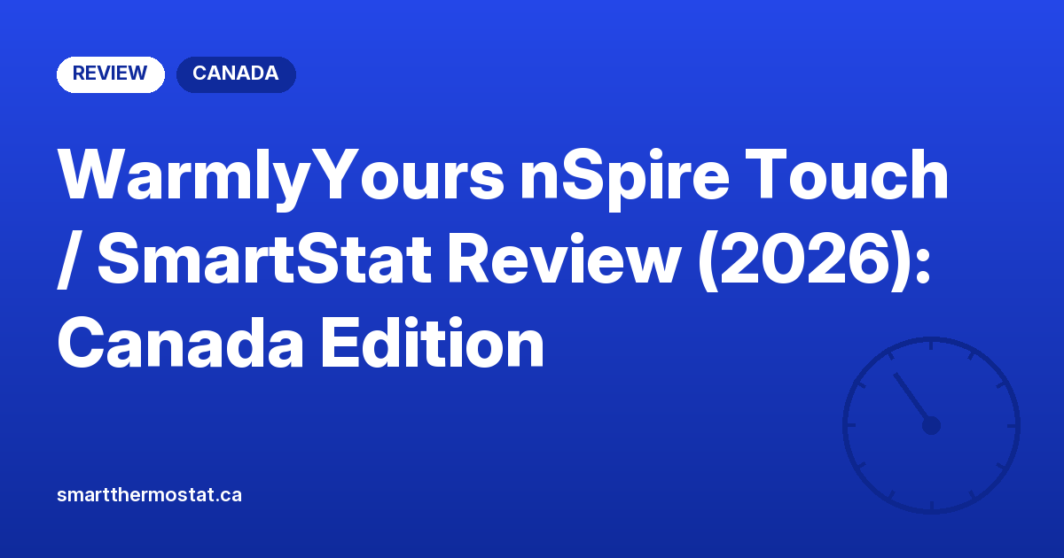 WarmlyYours nSpire Touch / SmartStat Review (2026): Canada Edition