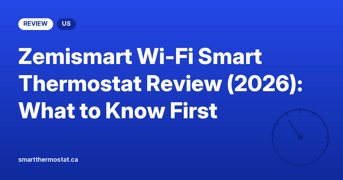Zemismart Wi-Fi Smart Thermostat Review (2026): What to Know First